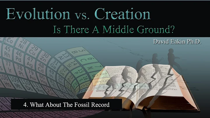 4. What About The Fossil Record - David Eakin