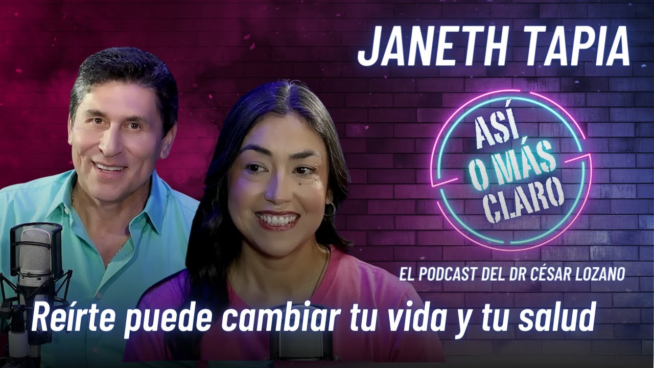 Reírte puede cambiar tu vida y tu salud | Podcast con Janeth Tapia | Así o Más Claro César Lozano