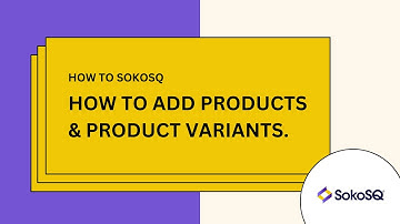 How To Add Products And Set Up Product Variants On SokoSQ