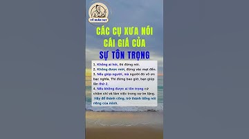 Các cụ xưa nói cái giá của sự tôn trọng #cổnhândạy #cuocsong #baihoccuocsong