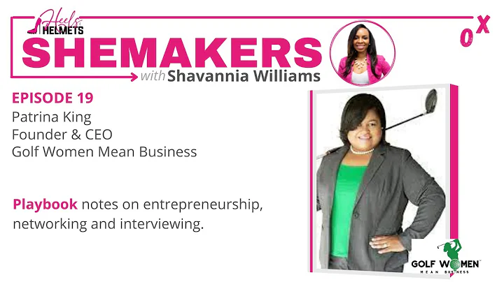 SHEMAKERS 19: Patrina King, Founder & CEO, Golf Wo...