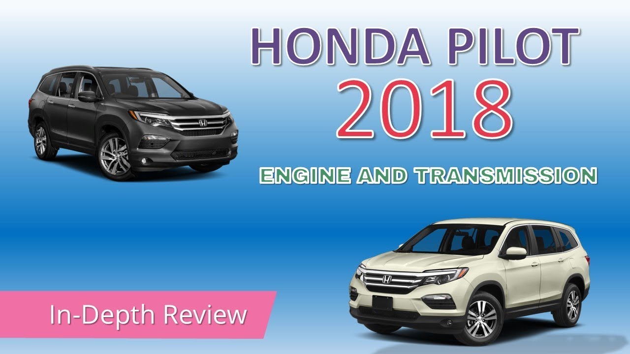 2018 Honda Pilot Engine and Transmission Review - YouTube