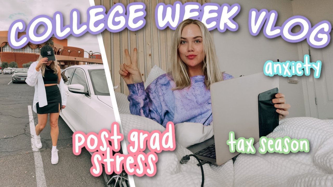 college week in my life postgrad stress, anxiety, doing my taxes