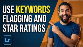 How To Use Keywords, Flagging, And Star Ratings In Lightroom (2026 Easy Guide)