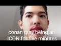 conan gray being an icon for five minutes