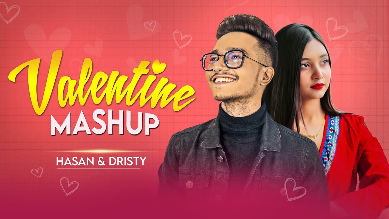 Valentine Mashup   Hasan S Iqbal  Dristy Anam New Mashup  2023  Bangla Mashup