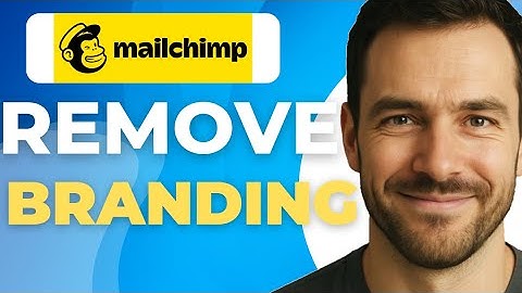 How to Remove Mailchimp Branding Complete 2025 Guide