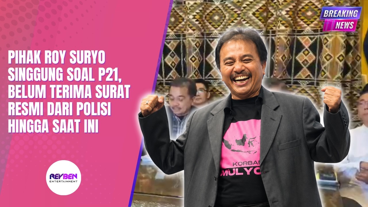 PIHAK ROY SURYO SINGGUNG SOAL P21, BELUM TERIMA SURAT RESMI DARI POLISI HINGGA SAAT INI