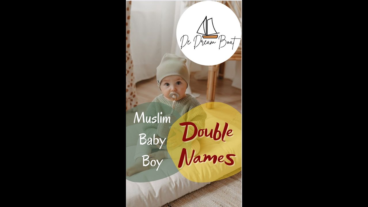 DOUBLE NAMES FOR MUSLIM BABY BOYS @dedreamboat