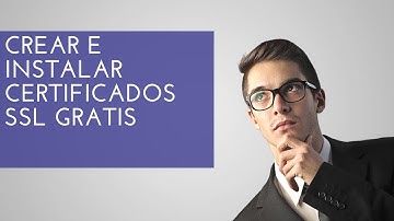 Cómo crear e instalar certificados SSL gratis para tu sitio web