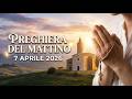 Preghiera del Mattino: Sapienza e Pace per questo 7 Aprile 2026 ✨