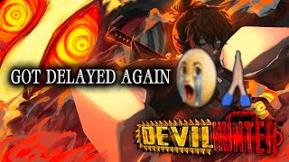 DEVIL HUNTERS GOT DELAYED AGAIN (REASON) 