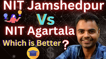 NIT Jamshedpur Vs NIT Agartala  Which is Better, Average Package, Placement, Campus, Fee Structure
