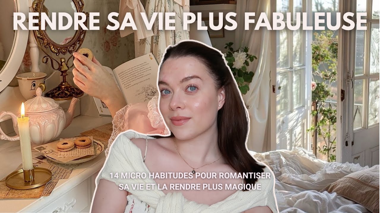 14 micro habitudes pour romantiser sa vie et la rendre plus fabuleuse | La vie en rose