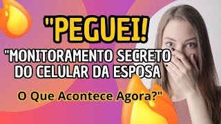 "Peguei! Monitoramento do Celular da Esposa O Que Acontece Agora? screenshot 1