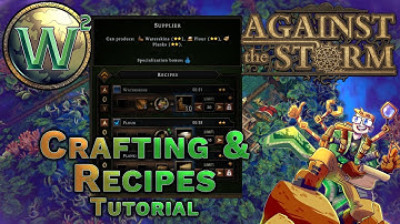 Against the Storm Tutorial - Crafting & Recipes - AtS Tutorial
