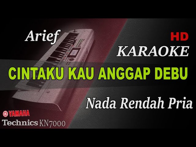 ARIEF - CINTAKU KAU ANGGAP DEBU ( NADA RENDAH PRIA ) || KARAOKE class=