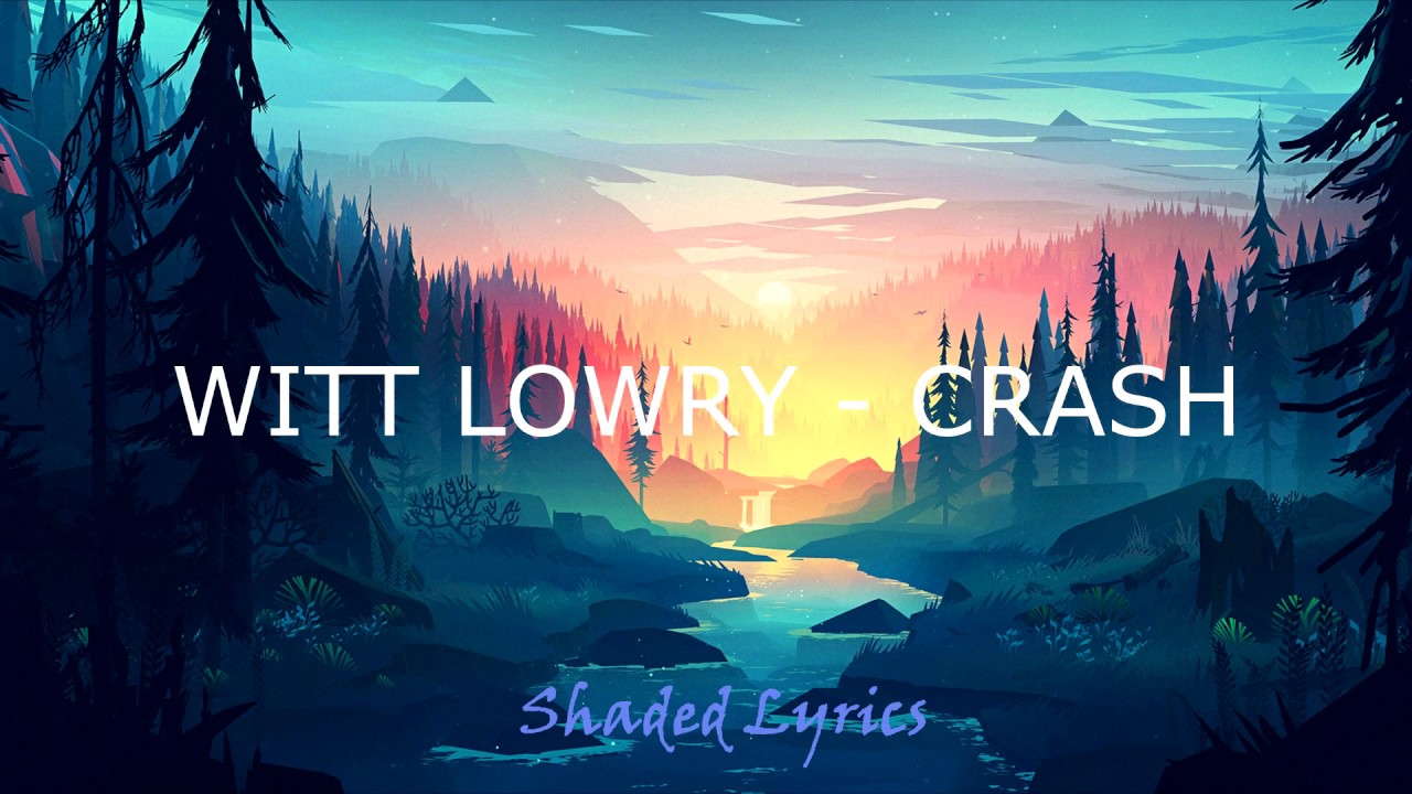 Witt Lowry – Crash Lyrics