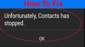How To Fix "Unfortunately,Contacts has stopped" Error on Android Devices ?