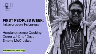 First Peoples Week: Interwoven Futures - Haudenosaunee Cooking Demo