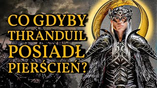 Co gdyby THRANDUIL zdobył JEDYNY PIERŚCIEŃ? Czy podbiłby Śródziemie?