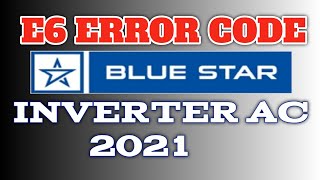 BlueStar Inverter AC E6 error code ! E6 error code in Inverter AC ! E6 error code