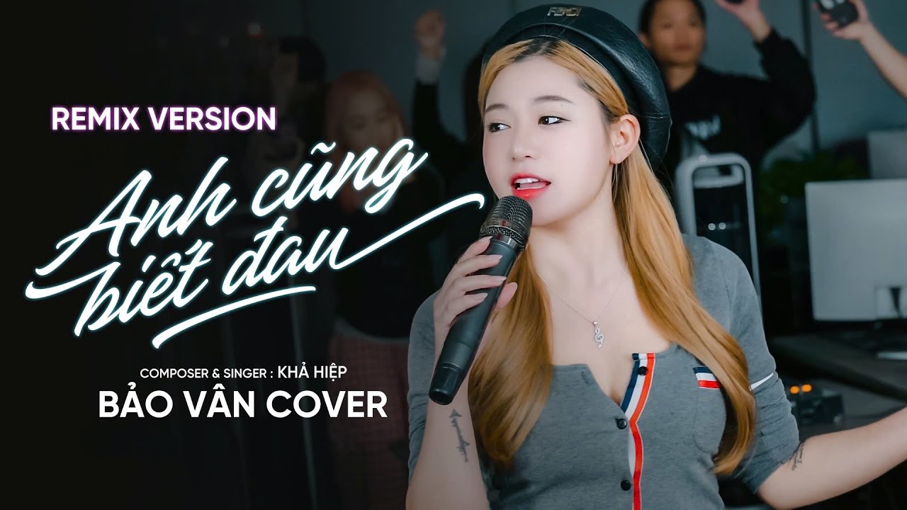 Anh Cũng Biết Đau Remix | Khả Hiệp | Bảo Vân Cover