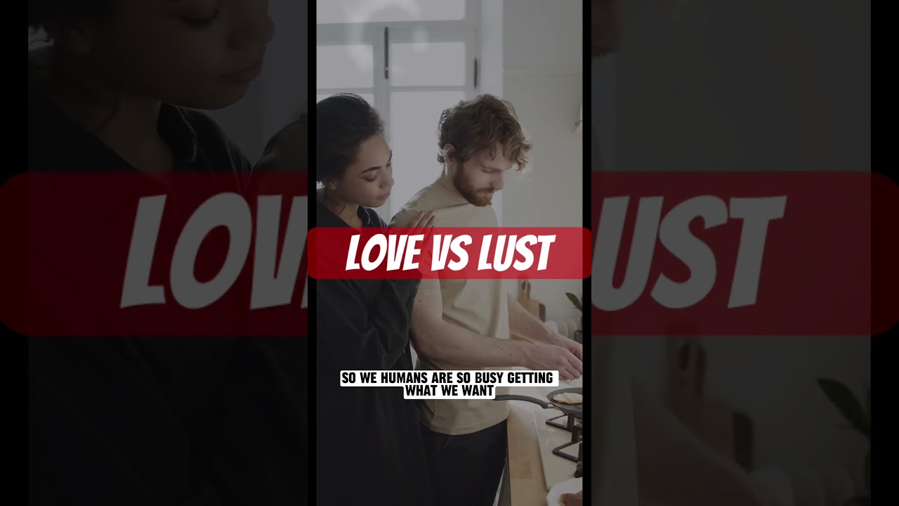Love vs Lust 