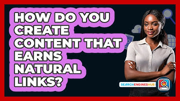 How Do You Create Content That Earns Natural Links? - SearchEnginesHub.com
