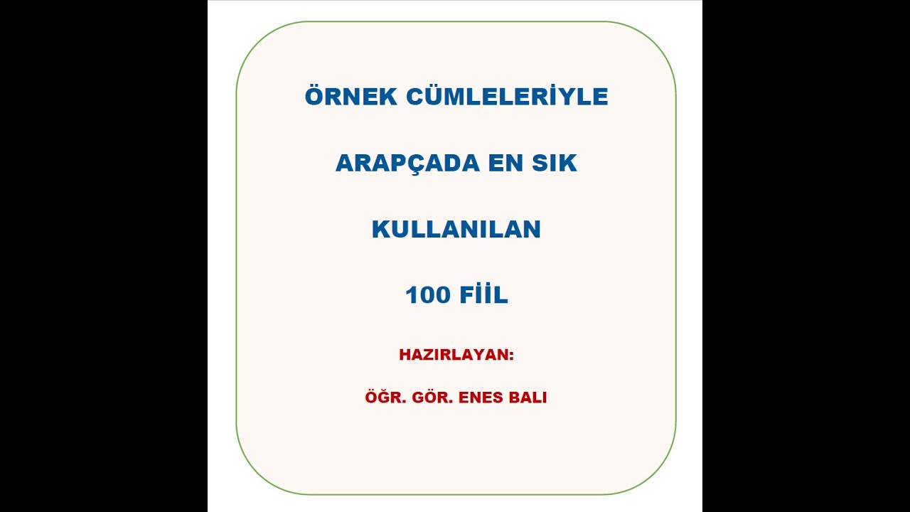ÖRNEK CÜMLELERİYLE ARAPÇADA EN YAYGIN 100 FİİL-1-10 ARASI FİİLLER