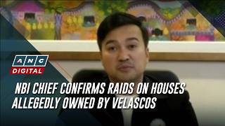 NBI chief confirms raids on houses allegedly owned by Velascos | ANC