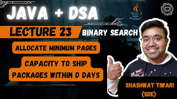 L -23 Allocate Minimum Pages | Capacity to ship within D-Days | Java plus DSA Placement | FAANG