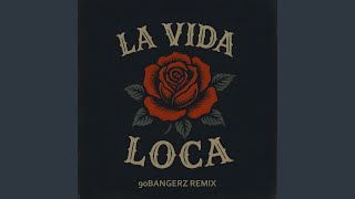 La Vida Loca - 90BANGERZ REMIX