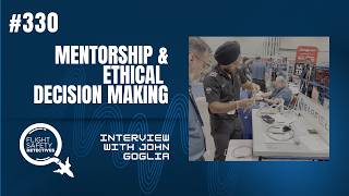 Mentorship and Ethical Decision Making in Aviation Maintenance - Episode 330