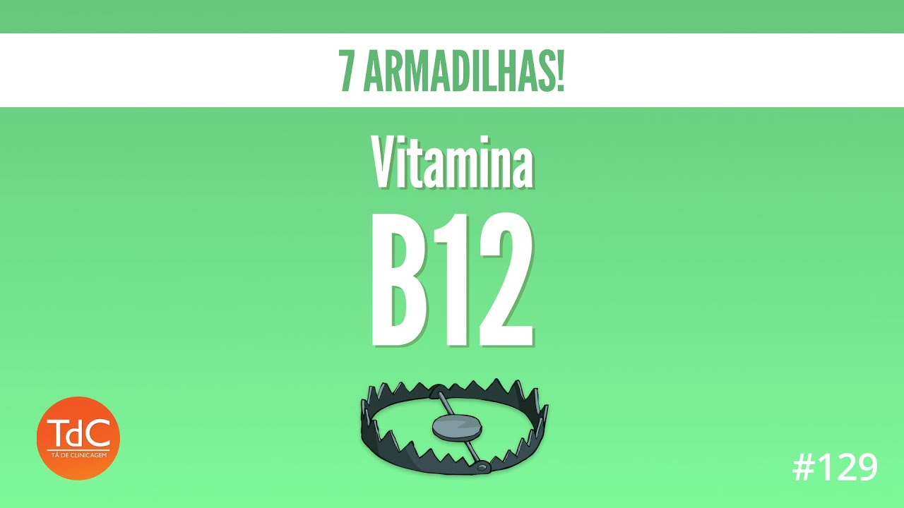 Vitamina B12 - 7 Armadilhas! Episódio 129