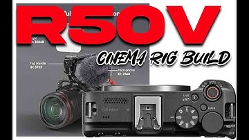 Canon R50V Rig Build