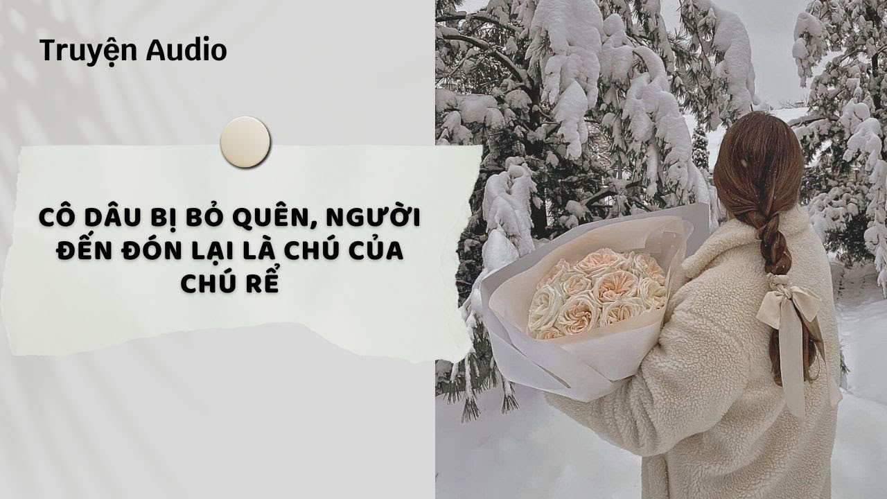 Truyện Audio | Cô Dâu Bị Bỏ Quên, Người Đến Đón Lại Là Chú Của Chú Rể (Full) | Nguyệt Hoa Vy