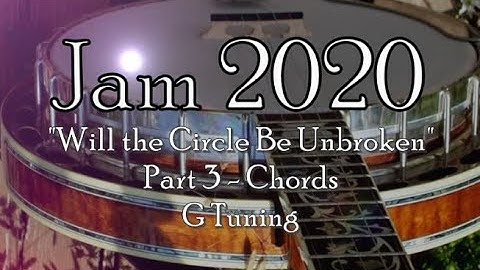 "Will the Circle Be Unbroken Bluegrass Banjo, Part 3 Chords