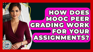How Does MOOC Peer Grading Work For Your Assignments? - Learn As An Adult