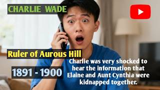 Charlie Wade, 1891 - 1900, Issac immediately called Charlie that Elaine had been kidnapped
