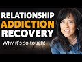 LOVE and RELATIONSHIP ADDICTION/ WITHDRAWAL FROM AN ADDICTIVE RELATIONSHIP/LISA ROMANO