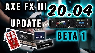 Better Guitar Tone - AXE FX III Update 20.04 Beta 1