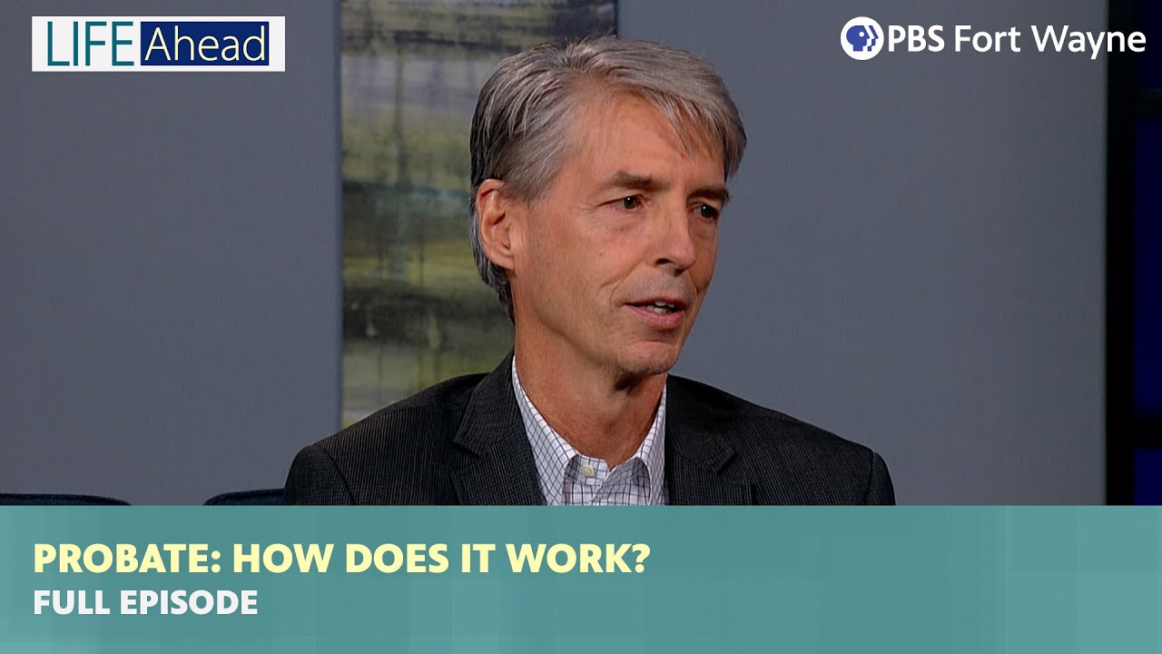 Probate | How Does It Work? | LIFE Ahead | PBS Fort Wayne