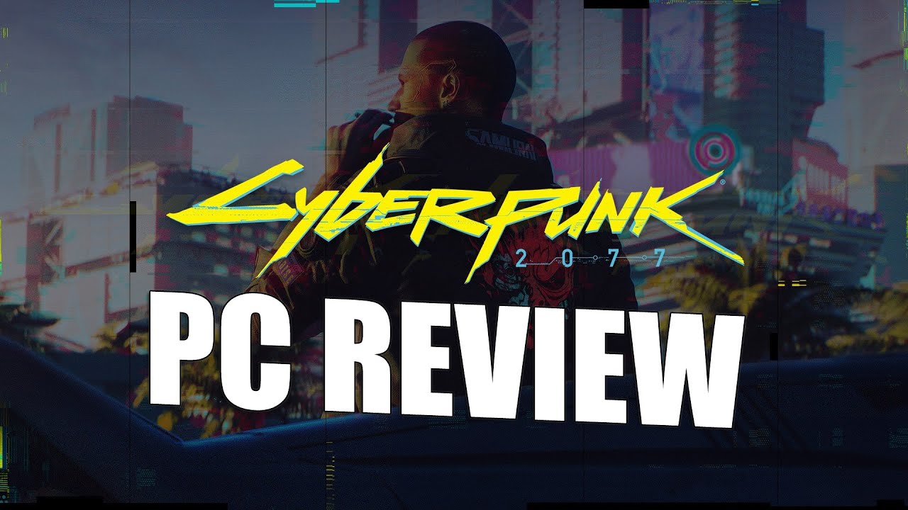 Cyberpunk 2077 PC Review The Way It s Meant To Be Experienced YouTube
