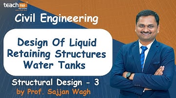 Design Of Liquid Retaining Structures   Water Tanks | Structural Design - 3 | Prof. Sajjan Wagh