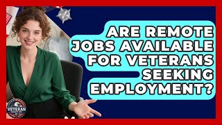 Are Remote Jobs Available for Veterans Seeking Employment? - Veteran Community Guide