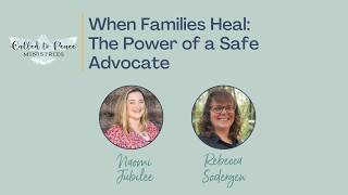 When Families Heal: The Power of a Safe Advocate