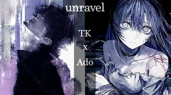 Unravel - (TK x Ado) "The Definitive Edition" Unravel - (TK x Ado) "The Definitive Edition"