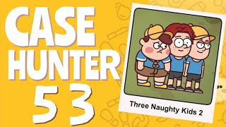 CASE HUNTER – Case 53: Three Naughty Kids 2