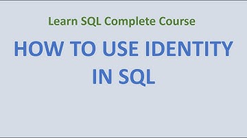 15. Using IDENTITY in SQL - How to generate automatic values in SQL